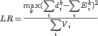 LR=\frac{\max_k(\sum_i d_i^k - \sum_i E_i^k)^2}{\sum_i V_i}